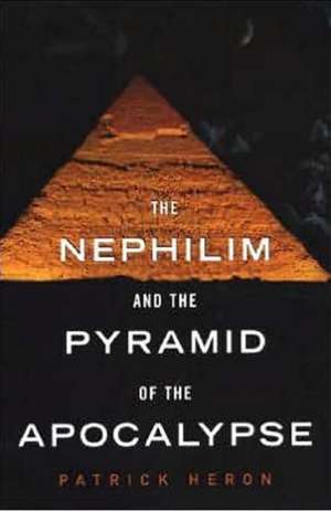 The Nephilim and the Pyramid of the Apocalypse de Patrick Heron