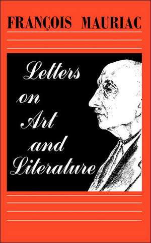 Letters on Art and Literature de Francois Mauriac