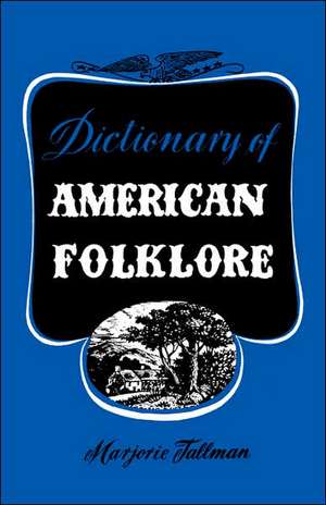 Dictionary of American Folklore de Marjorie Tallman