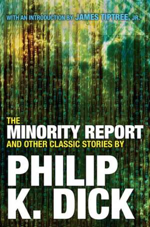 The Minority Report and Other Classic Stories de Philip K. Dick