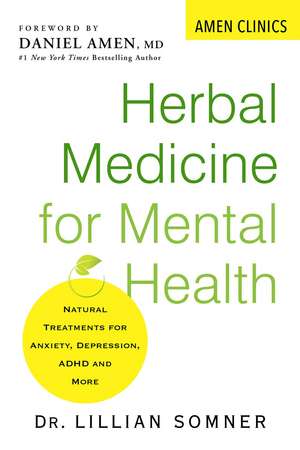 Herbal Medicine for Mental Health: Natural Treatments for Anxiety, Depression, ADHD, and More de Lillian Somner