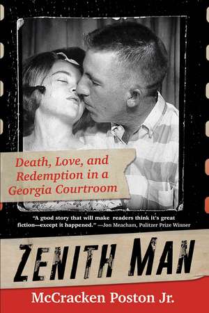 Zenith Man: Death, Love, and Redemption in a Georgia Courtroom de McCracken Jr. Poston