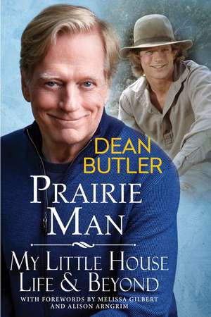 Prairie Man: My Little House Life & Beyond de Dean Butler