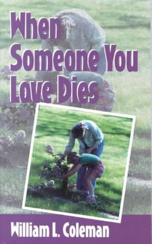 When Someone You Love Dies de William L. Coleman