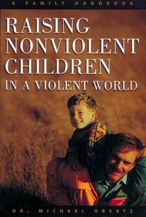 Raising Nonviolent Children in a Violent World: The Story of Lutheran Laity Movement for Stewardship de Michael Obsatz