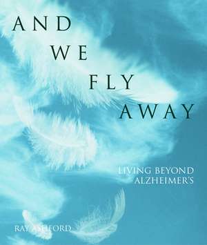 And We Fly Away de Ray Ashford