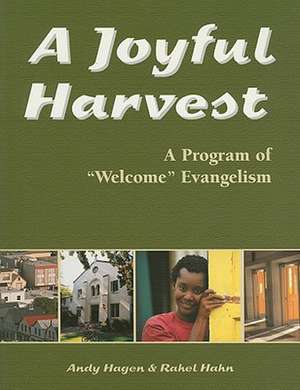 A Joyful Harvest: A Program of "Welcome" Evangelism de Andy Hagen