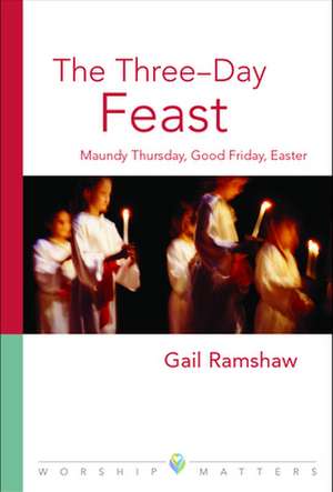 The Three-Day Feast de Gail Ramshaw