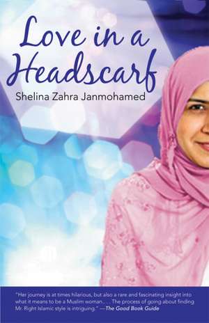 Love in a Headscarf de Shelina Zahra Janmohamed