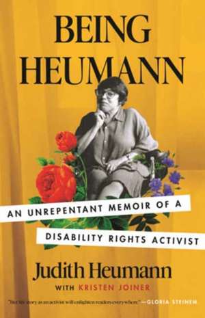 Being Heumann: An Unrepentant Memoir of a Disability Rights Activist de Judith Heumann