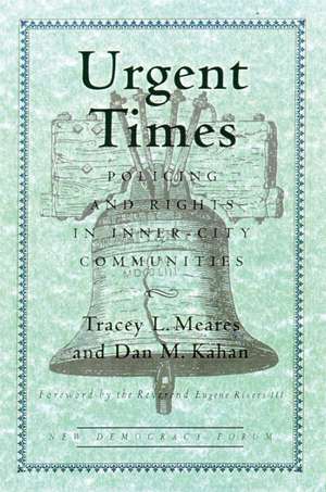 Urgent Times: Policing and Rights in Inner-City Communities de Tracey L. Meares