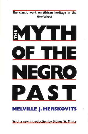 The Myth of the Negro Past de Melville J. Herskovits