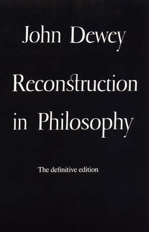 Reconstruction in Philosophy de John Dewey