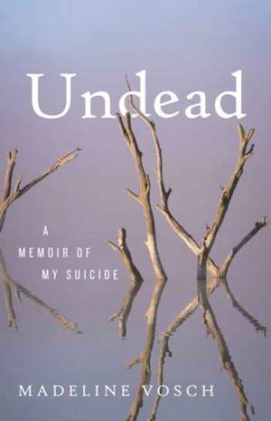 Undead de Madeline Vosch