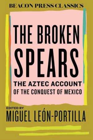 The Broken Spears de Miguel León-Portilla