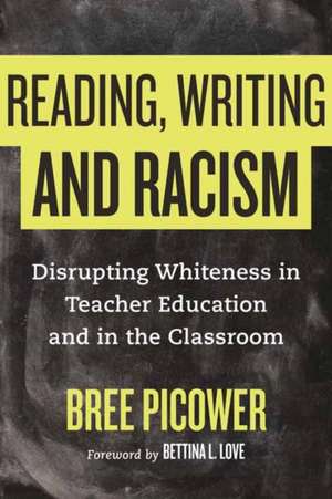 Reading, Writing, and Racism de Bree Picower