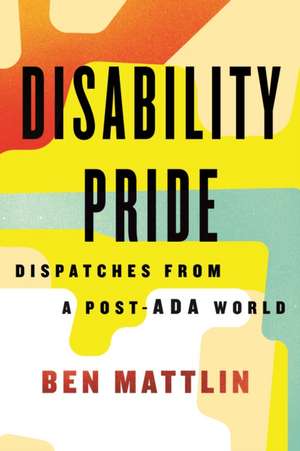 Disability Pride de Ben Mattlin