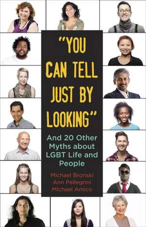 You Can Tell Just by Looking: And 20 Other Myths about LGBT Life and People de Michael Bronski