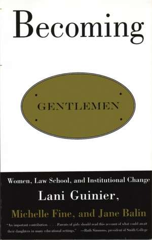 Becoming Gentlemen: Women, Law School, and Institutional Change de Lani Guinier