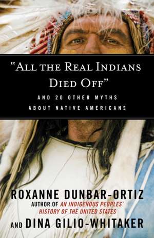 "All the Real Indians Died Off" de Roxanne Dunbar-Ortiz