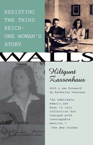 Walls: Resisting the Third Reichuone Woman's Story de Hiltgunt Zassenhaus