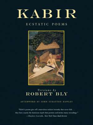 Kabir: Ecstatic Poems de Robert Bly