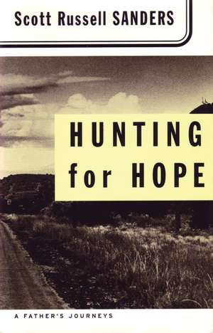 Hunting for Hope: A Father's Journeys de Scott Russell Sanders