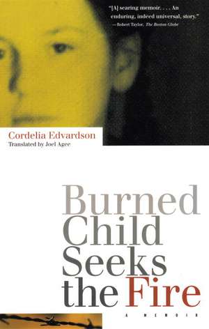 Burned Child Seeks the Fire de Cordelia Edvardson