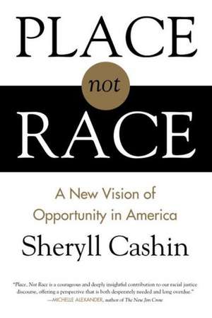 Place, Not Race de Sheryll Cashin