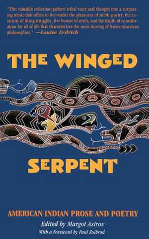 The Winged Serpent: American Indian Prose and Poetry de Paul G. Zolbrod