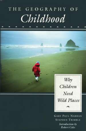 The Geography of Childhood de Gary Nabhan