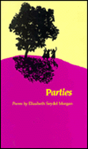 Parties: Poems de Elizabeth Seydel Morgan