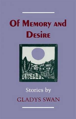 Of Memory and Desire: Stories de Gladys Swan