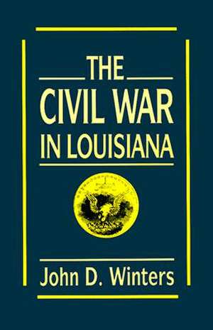 The Civil War in Louisiana de John D. Winters