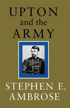 Upton and the Army de Stephen E. Ambrose