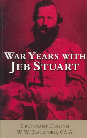 War Years with Jeb Stuart de W. W. Blackford