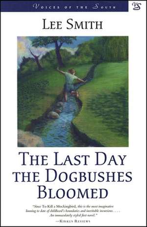 The Last Day the Dogbushes Bloomed de Lee Smith