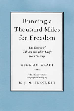 Running a Thousand Miles for Freedom: The Escape of William and Ellen Craft from Slavery de William Craft