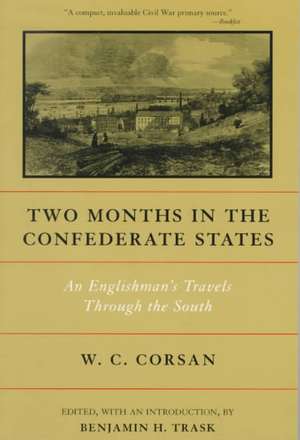 Two Months in the Confederate States: An Englishman's Travels Through the South de W. C. Corsan