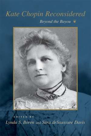 Kate Chopin Reconsidered: Beyond the Bayou de Lynda S. Boren