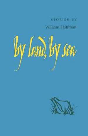 By Land, by Sea de William Hoffman