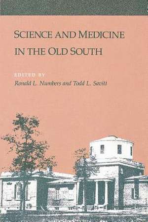 Science and Medicine in the Old South de Ronald L. Numbers