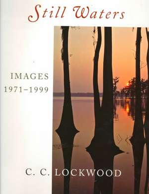 Still Waters: Images, 1971--1999 de C. C. Lockwood