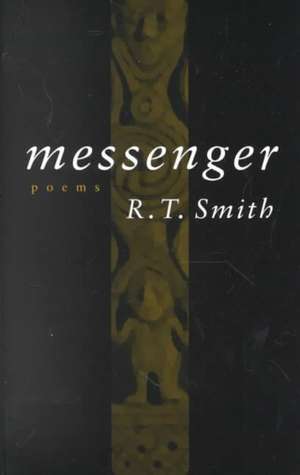 Messenger: Poems de R. T. Smith