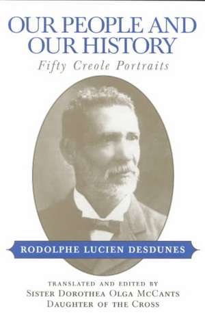 Our People and Our History: Fifty Creole Portraits de Rodolphe Lucien Desdunes