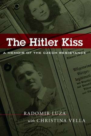 The Hitler Kiss: A Memoir of Czech Resistance de Christina Vella