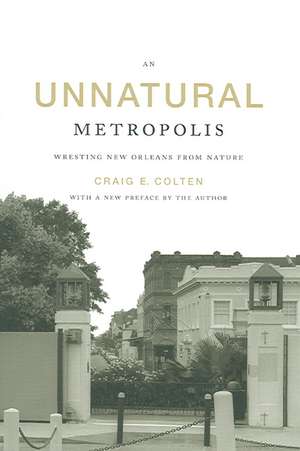 An Unnatural Metropolis de Craig E. Colten