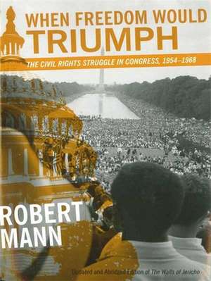 When Freedom Would Triumph: The Civil Rights Struggle in Congress, 1954-1968 de Lippincott Williams & Wilkins