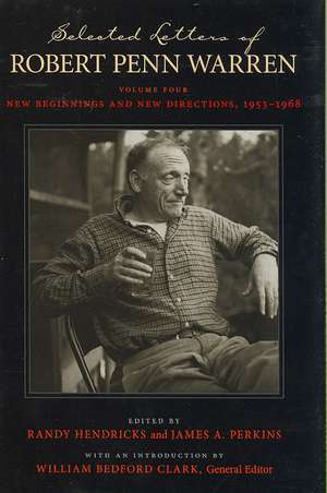 Selected Letters of Robert Penn Warren; Volume Four: New Beginnings and New Directions, 1953-1968 de Robert Penn Warren