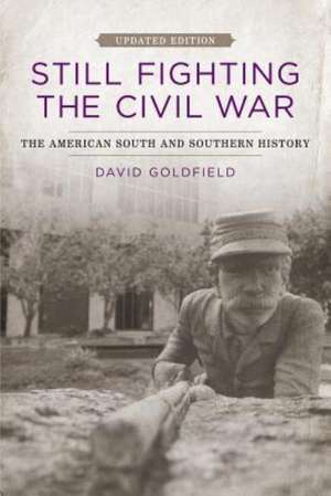 Still Fighting the Civil War de David Goldfield